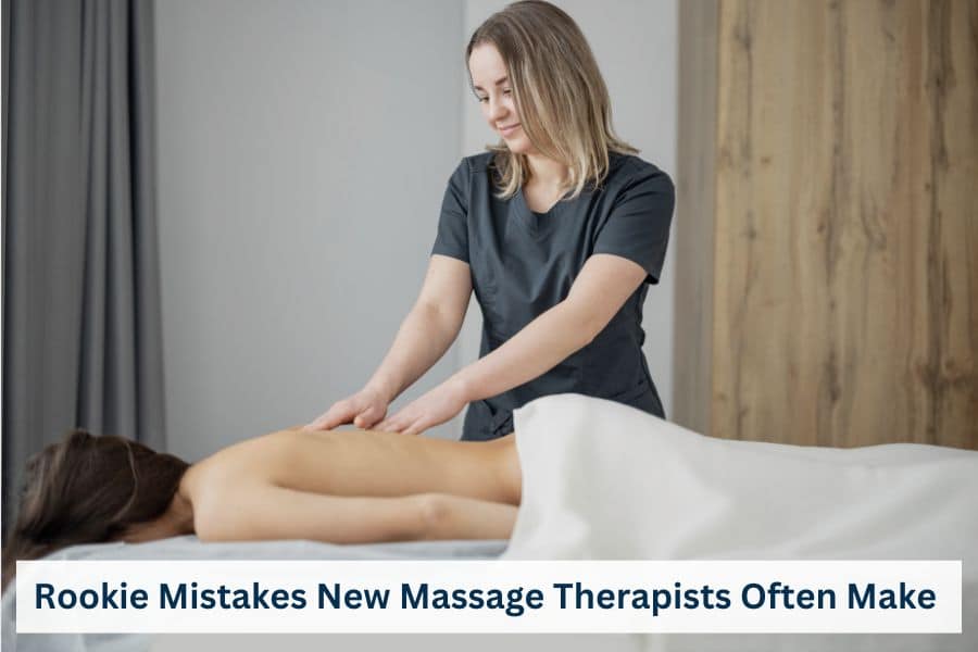 Rookie Mistakes New Massage Therapists Often Make